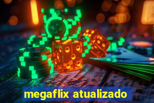 megaflix atualizado